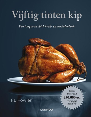 Lannoo kookboek kip parodie - Fifty shades of chicken recepten